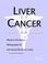 Cover of: Liver Cancer - A Medical Dictionary, Bibliography, and Annotated Research Guide to Internet References
