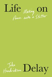 Cover of: Life on Delay: Making Peace with a Stutter