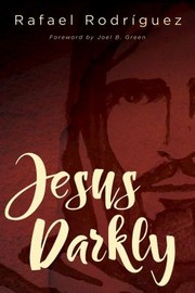 Cover of: Jesus Darkly: Remembering Jesus with the New Testament