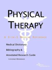 Cover of: Physical Therapy - A Medical Dictionary, Bibliography, and Annotated Research Guide to Internet References | ICON Health Publications