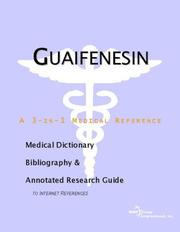 Cover of: Guaifenesin - A Medical Dictionary, Bibliography, and Annotated Research Guide to Internet References by ICON Health Publications