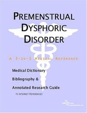 Cover of: Premenstrual Dysphoric Disorder - A Medical Dictionary, Bibliography, and Annotated Research Guide to Internet References