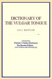 Cover of: Dictionary Of The Vulgar Tongue: Extracted From Webster's Online Dictionary - The Rosetta Edition