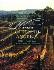 Cover of: The Oxford companion to the wines of North America by edited by Bruce Cass ; consultant editor, Jancis Robinson.