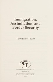Cover of: Immigration, assimilation, and border security by Yoku Shaw-Taylor