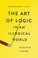 Cover of: The art of logic in an illogical world