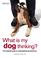 Cover of: What Is My Dog Thinking?