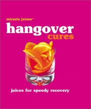 Cover of: Miracle JuicesT: Hangover Cures: Juices for Speedy Recovery