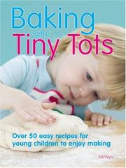 Cover of: Baking with Tiny Tots: Over 50 Easy Recipes for Young Children to Enjoy Making