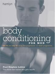 Cover of: Body Conditioning for Men: Get Fit and Stay Fit Using the Progressive 12-Week Program (Hamlyn Health S.)