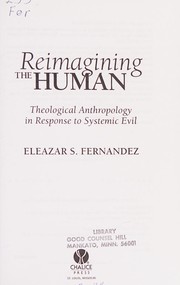 Cover of: Reimagining the human: theological anthropology in response to systemic evils