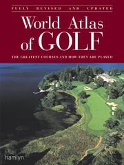 Cover of: World Atlas of Golf: The Greatest Courses and How They Are Played (Golf)