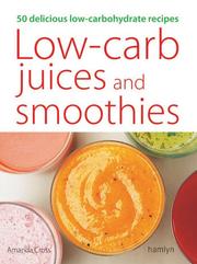 Cover of: Low-Carb Juices and Smoothies: 50 Delicious Low-Carbohydrate Recipes