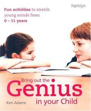 Cover of: Bring Out the Genius in Your Child: Fun Activities to Stretch Young Minds from 0 - 11 Years