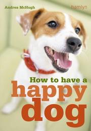 Cover of: How to Have a Happy Dog by Andrea McHugh