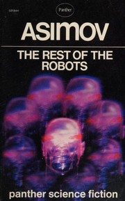 Eight Stories From Rest of the Robots (First Law / Galley Slave / Lenny / Let's Get Together / Risk / Robot AL-76 Goes Astray / Satisfaction Guaranteed / Victory Unintentional) by Isaac Asimov