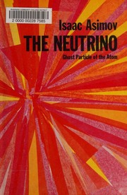 Cover of: The neutrino, ghost particle of the atom