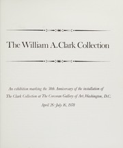 Cover of: The William A. Clark Collection: an exhibition marking the 50th anniversary of the installation of the Clark Collection at the Corcoran Gallery of Art, Washington D.C., April 26-July 16, 1978.