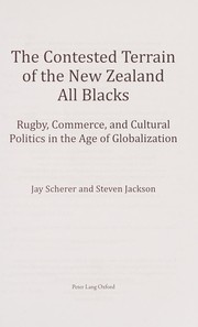 Cover of: Contested Terrain of the New Zealand All Blacks: Rugby, Commerce, and Cultural Politics in the Age of Globalization