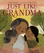 Cover of: Just Like Grandma by Kim Rogers, Julie Flett