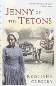 Cover of: Jenny of the Tetons by Kristiana Gregory