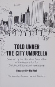 Cover of: Told under the city umbrella. by Selected by the Literature Committee of the Association for Childhood Education International. Illustrated by Lisl Weil.