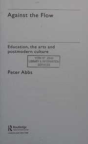 Cover of: Against the flow: education, the arts and postmodern culture