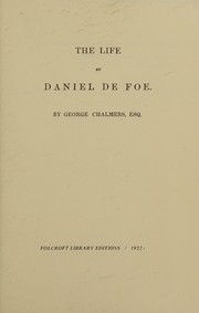 Cover of: The life of Daniel De Foe. by George Chalmers