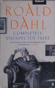 Completely Unexpected Tales [25 stories] by Roald Dahl