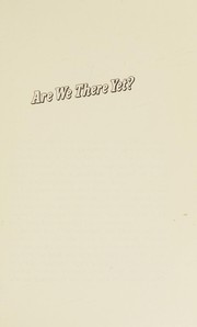 Cover of: Are we there yet?