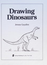 Cover of: Drawing dinosaurs by Jérôme Goyallon