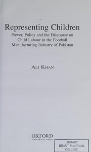Cover of: Representing Children: Power, Policy and the Discourse on Child Labour in the football manufacturing industry of Sialkot