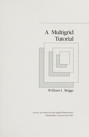 Cover of: A multigrid tutorial by William L. Briggs