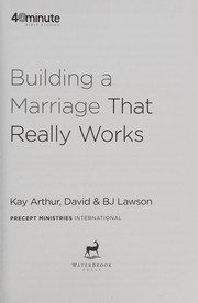 Cover of: Building a marriage that really works by Kay Arthur