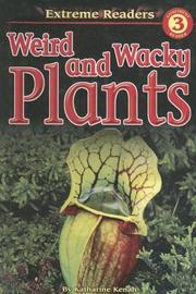 Cover of: Weird and Wacky Plants (Extreme Readers: Level 3) by Katharine Kenah