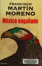 México engañado by Francisco Martín Moreno