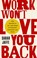 Cover of: Work Won't Love You Back