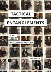 Cover of: Tactical Entanglements: AI Art, Creative Agency, and the Limits of Intellectual Property