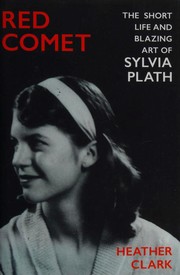 Cover of: Red Comet: The Short Life and Blazing Art of Sylvia Plath
