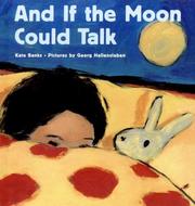 Cover of: And If the Moon Could Talk by Kate Banks, Kate Banks