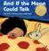 Cover of: And If the Moon Could Talk