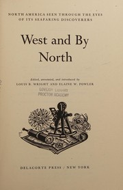 Cover of: West and by north: North America seen through the eyes of its seafaring discoverers.