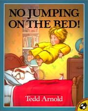 Cover of: No Jumping on the Bed! by Tedd Arnold, Tedd Arnold