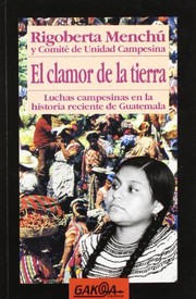 Cover of: El clamor de la tierra: luchas campensinas en la historia reciente de Guatemala