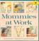 Cover of: Mommies at Work