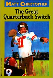 Cover of: The Great Quarterback Switch (Matt Christopher Sports Classics) by Matt Christopher, Matt Christopher