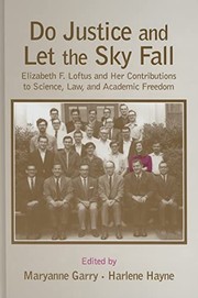 Cover of: Do justice and let the sky fall: Elizabeth F. Loftus and her contributions to science, law, and academic freedom