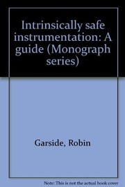 Cover of: Intrinsically safe instrumentation: a guide