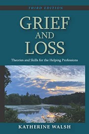 Cover of: Grief and Loss: Theories and Skills for the Helping Professions