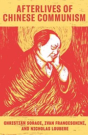 Cover of: Afterlives of Chinese Communism by Christian Sorace, Ivan Franceschini, Nicholas Loubere